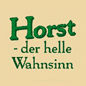 Horst - der helle Wahnsinn!